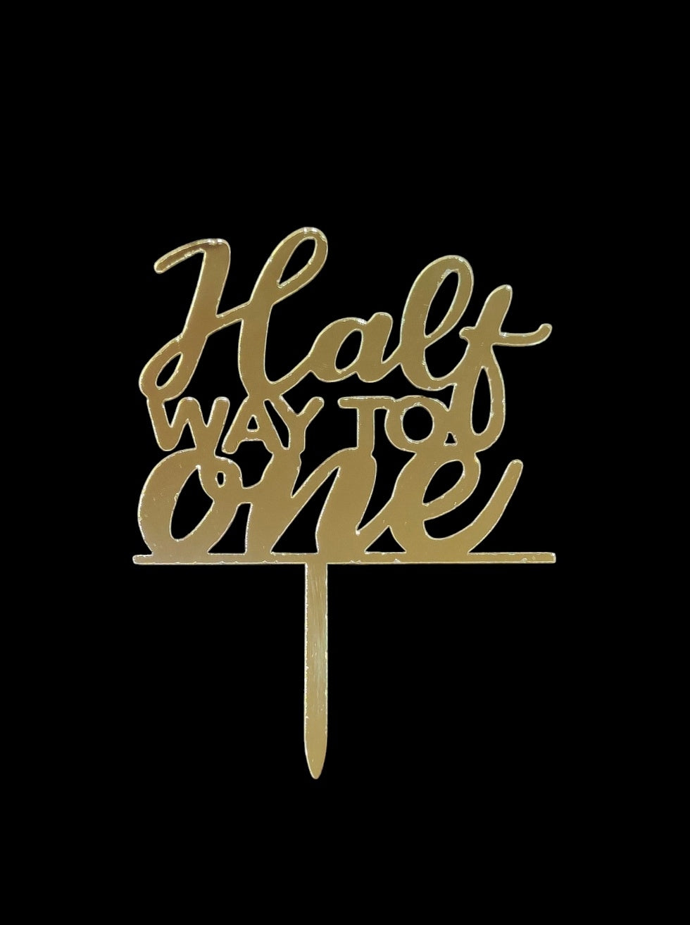 Half Way To One Acrylic Topper RT00923