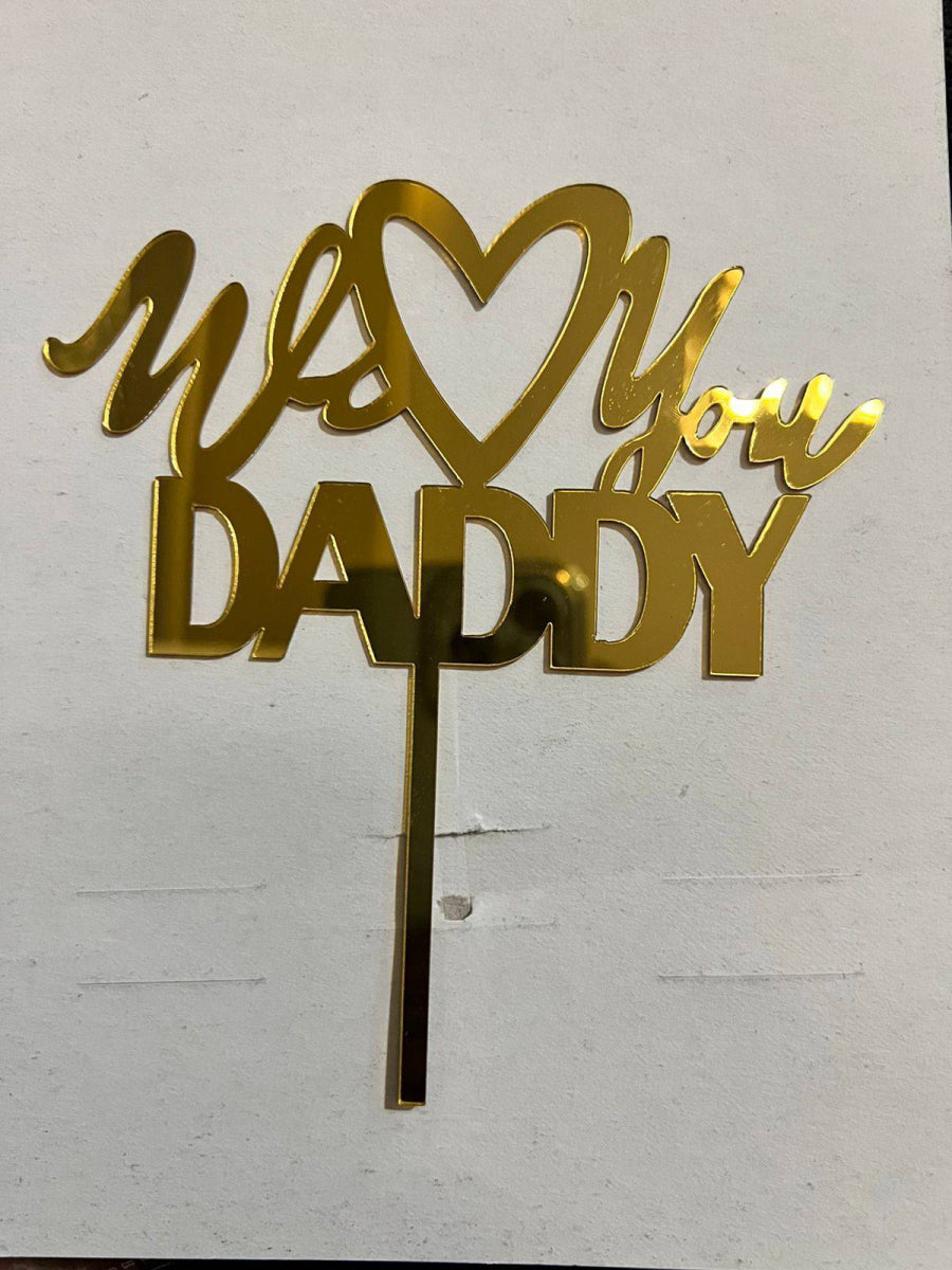 we love you daddy Acrylic Topper