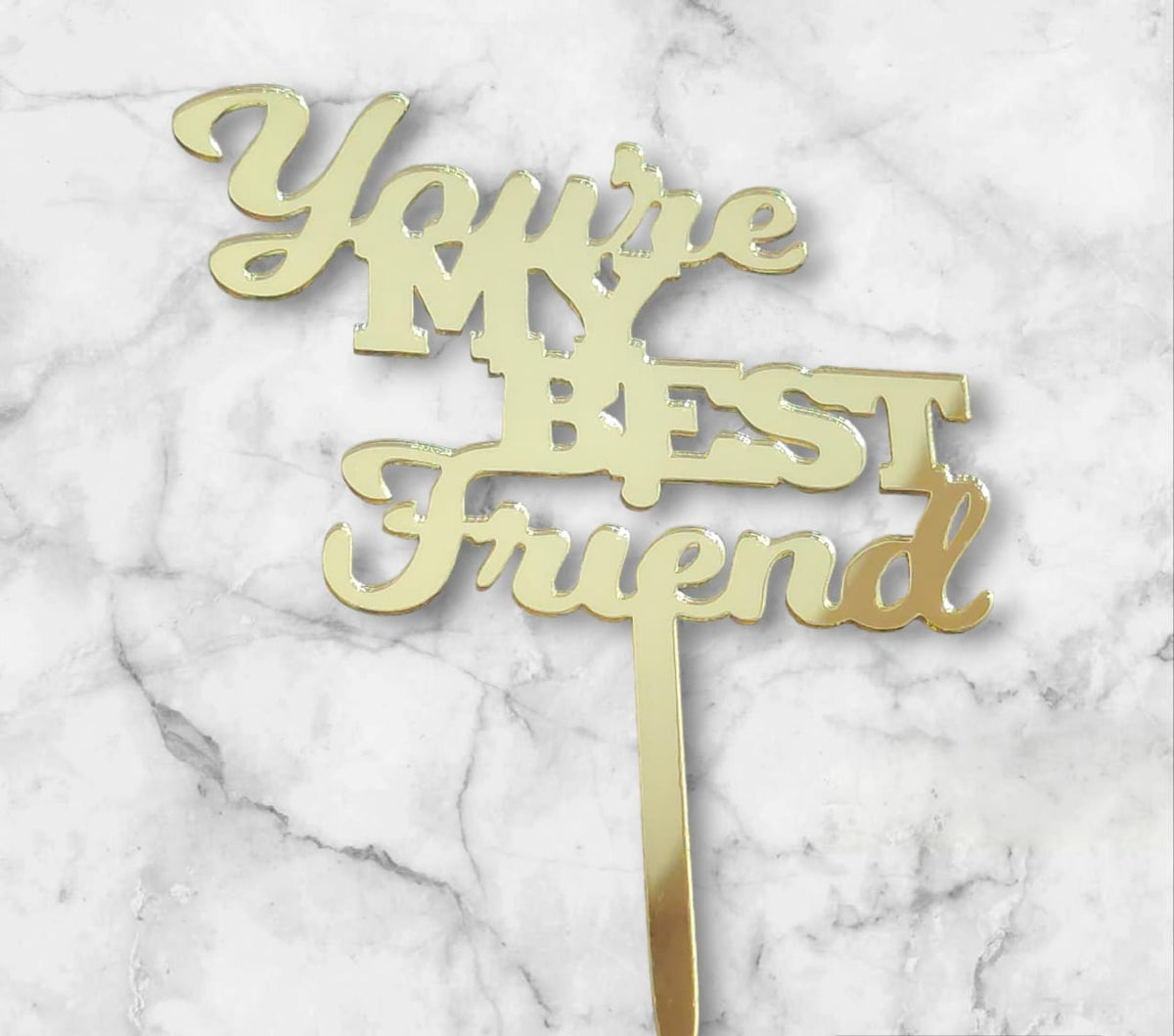 You are my best friend Acrylic Topper